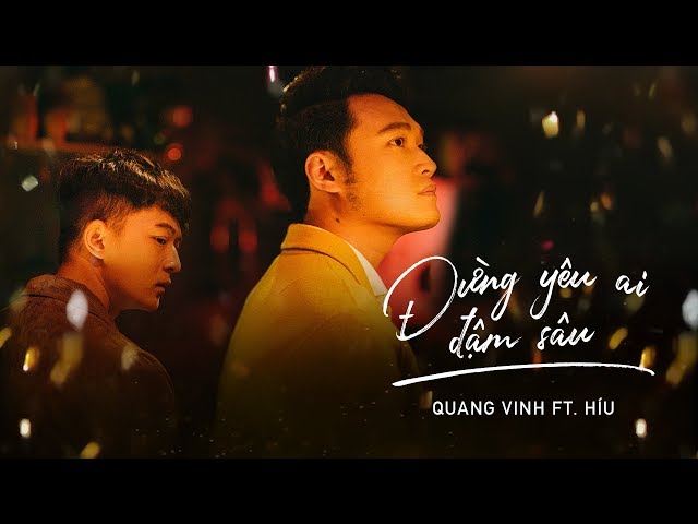 Đừng Yêu Ai Đậm Sâu - Quang Vinh (Official MV)