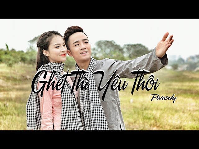 Ghét Thì Yêu Thôi - Đỗ Duy Nam (Parody Official)