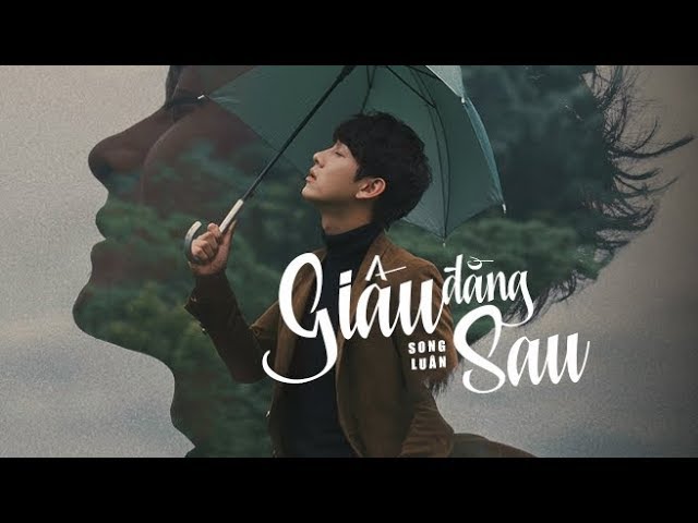 Giấu Đằng Sau - Song Luân (MV Official)