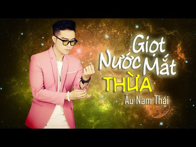 Giọt Nước Mắt Thừa - Âu Nam Thái
