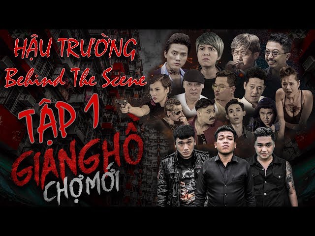 Hậu Trường Giang Hồ Chợ Mới Tập 1 - Xuân Nghị, Thanh Tân, Duy Phước