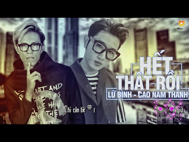 Hết Thật Rồi - Lữ Bình ft Cao Nam Thành (Audio Official)