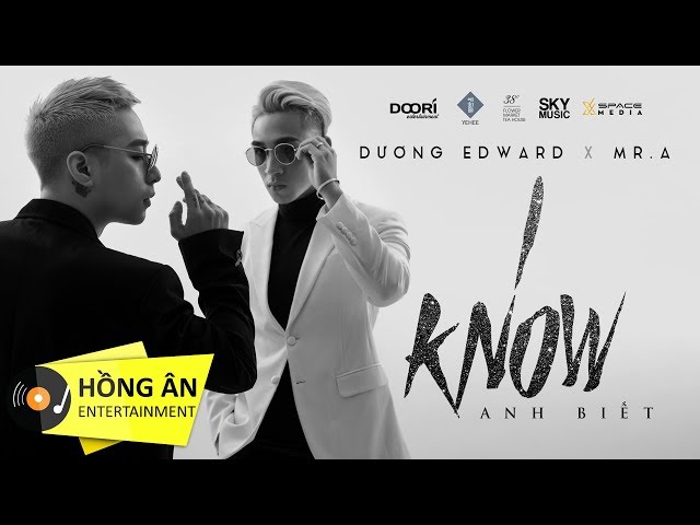 I Know (Anh Biết) - Dương Edward ft. Mr.A (Official MV)