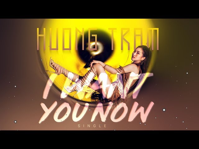 I Want You Now - Hương Tràm (Official MV 4K)