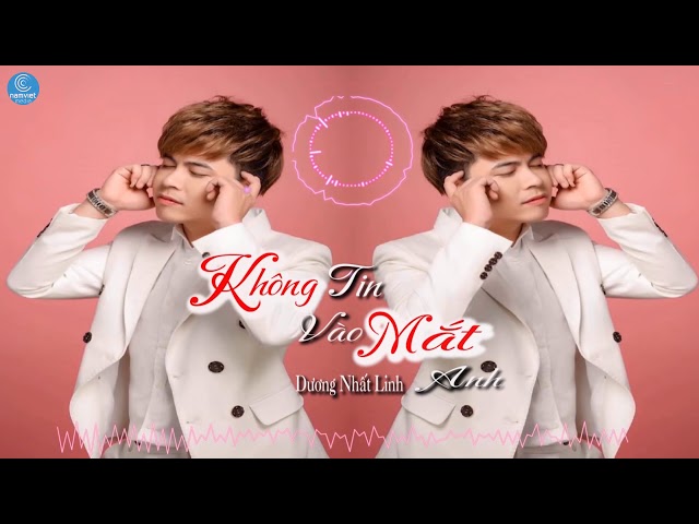 Không Tin Vào Mắt Anh - Dương Nhất Linh (Lyrics)