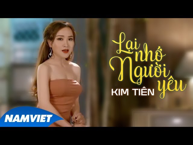 Lại Nhớ Người Yêu - Kim Tiên (Mộc Cùng Bolero)