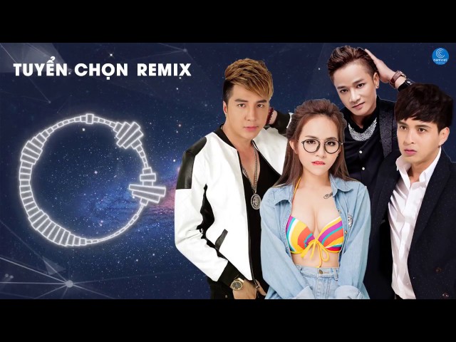 Liên Khúc Nhạc Trẻ Remix Hay Nhất Tháng 5 2017