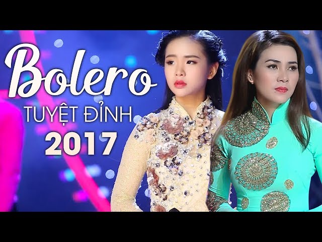 Liên Khúc Nhạc Trữ Tình Bolero Hay Nhất 2017