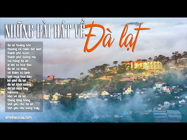 Liên Khúc Những Bài Hát Hay Nhất Về Đà Lạt