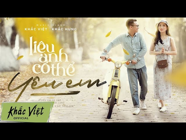 Liệu Anh Có Thể Yêu Em - Khắc Việt ft. Khắc Hưng (OFFICIAL MV)