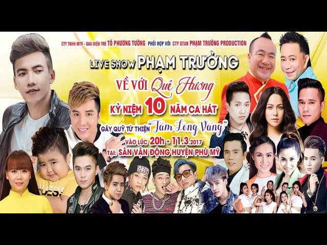Live Show Phạm Trưởng 2017 - Về Với Quê Hương [Bản Full]