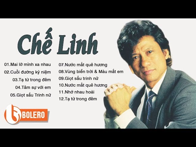 LK Nhạc Vàng Hải Ngoại Xưa Đã Làm Nên Tên Tuổi Của Ca Sĩ Chế Linh