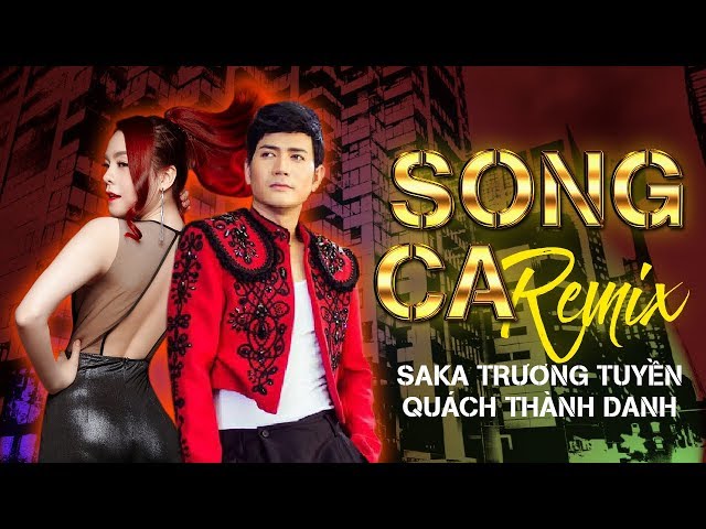 LK Remix Nhạc Sến Trữ Tình Song Ca Saka Trương Tuyền ft. Quách Thành Danh Cực Hot