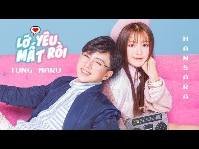 Lỡ Yêu Mất Rồi - Han Sara ft. Tùng Maru (Official MV)