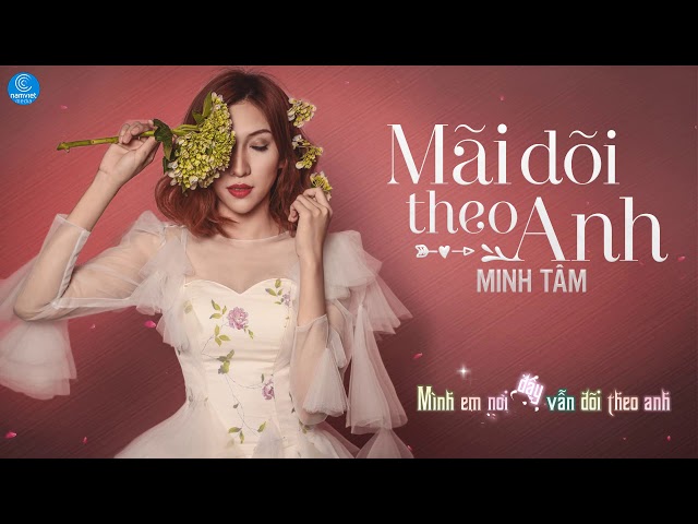 Mãi Dõi Theo Anh - Minh Tâm [Audio Lyric]