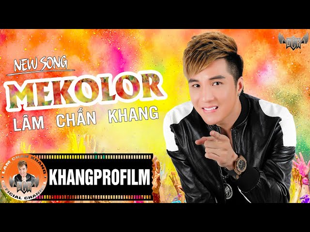 MEKOLOR - Lâm Chấn Khang