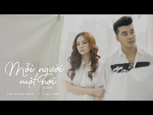 Mỗi Người Một Nơi (Cover 2017) - Ưng Hoàng Phúc ft. Thu Thủy