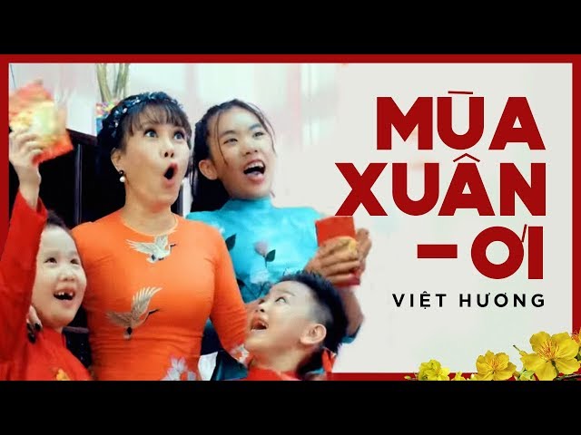 Mùa Xuân Ơi - Việt Hương (Official MV)