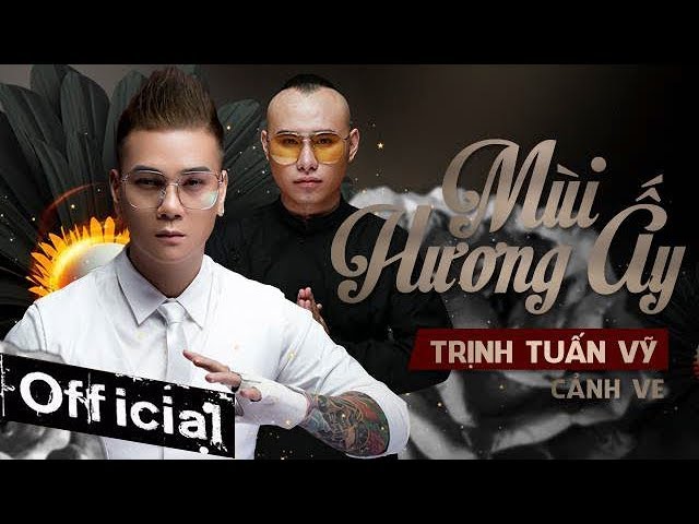 Mùi Hương Ấy -  Trịnh Tuấn Vỹ ft Cảnh Ve (Official MV)