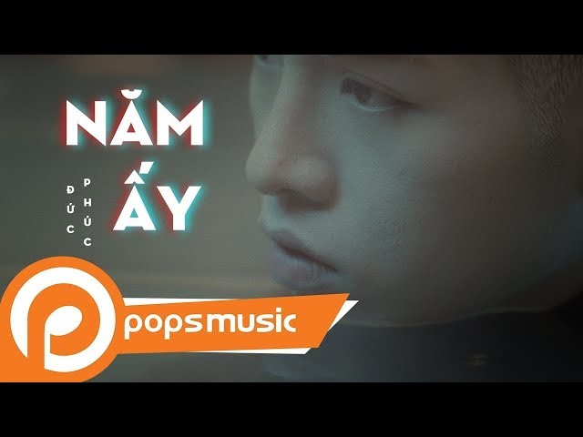 Năm Ấy - Đức Phúc (Official MV)