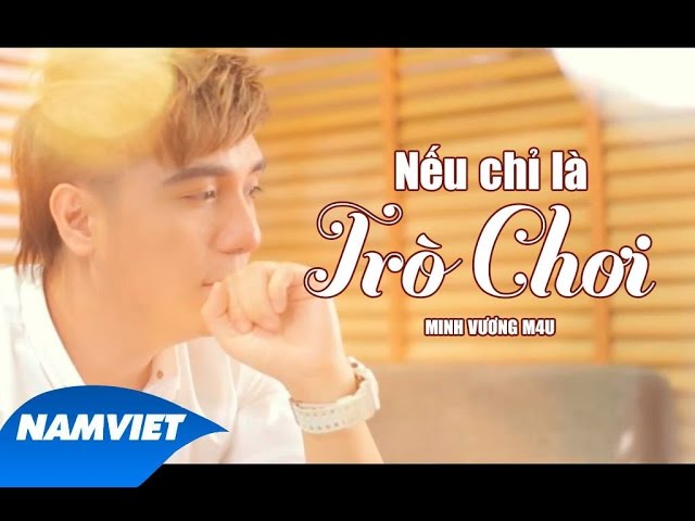 Nếu Chỉ Là Trò Chơi - Minh Vương ft. Quang Mẫn