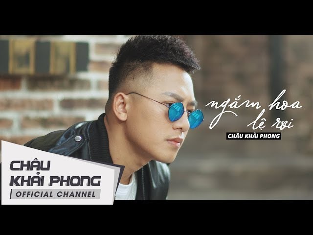 Ngắm Hoa Lệ Rơi - Châu Khải Phong (MV Lyrics)
