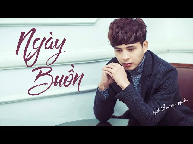 Ngày Buồn - Hồ Quang Hiếu (Video Lyrics)