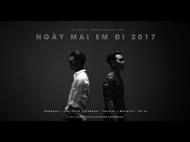 Ngày Mai Em Đi 2017 - Touliver ft. Lê Hiếu ft. Soobin Hoàng Sơn (MV Lyric Official)