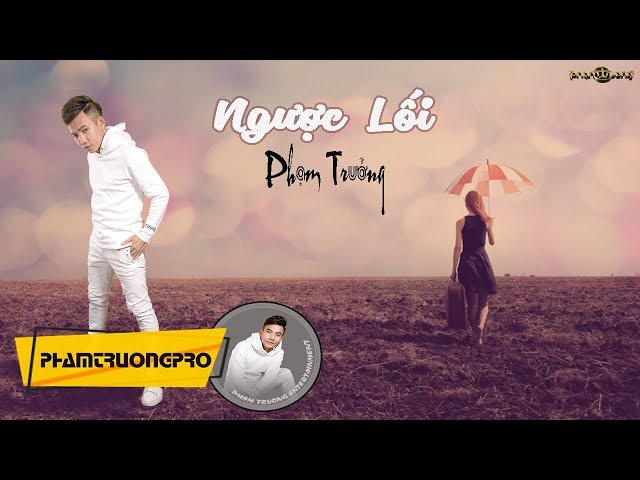 Ngược Lối (OST Phim Ca Nhạc Sống Còn) - Phạm Trưởng