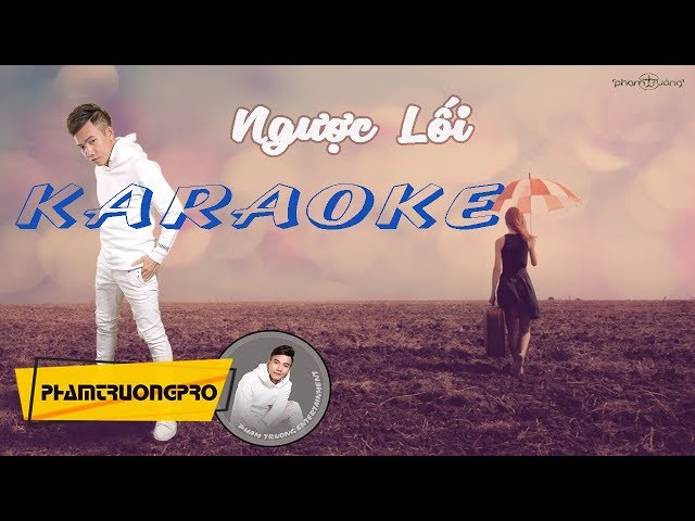 Ngược Lối - Phạm Trưởng (Karaoke Chuẩn Nhất)