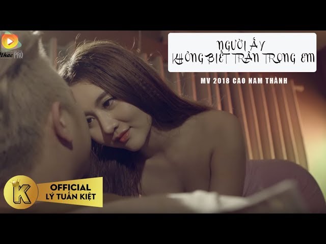 Người Ấy Không Biết Trân Trọng Em - Cao Nam Thành (MV 4K Official)