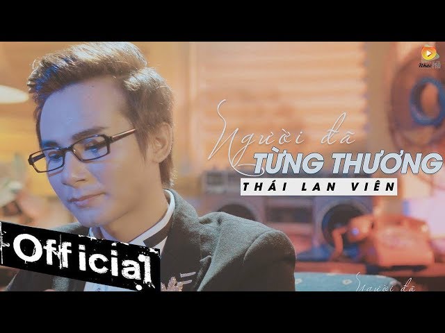 Người Đã Từng Thương - Thái Lan Viên (Official MV)