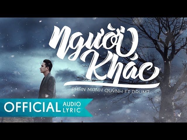 Người Khác - Phan Mạnh Quỳnh ft. Drum7 (Official Lyric Video)