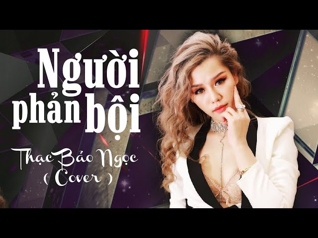 Người Phản Bội - Thạc Bảo Ngọc (Cover)