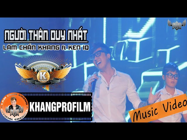Người Thân Duy Nhất - Lâm Chấn Khang Ft. Ken IQ