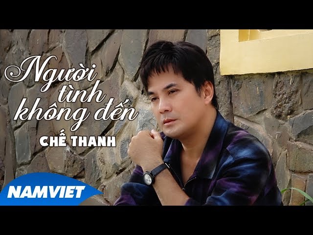 Người Tình Không Đến - Chế Thanh