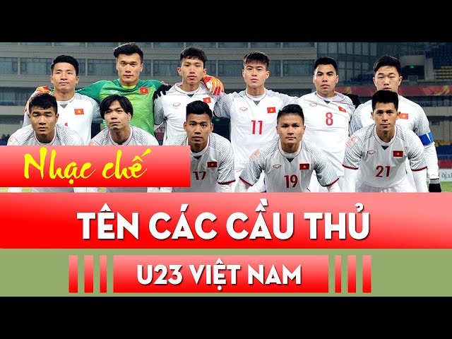 Nhạc Chế Tên Các Cầu Thủ U23 Việt Nam