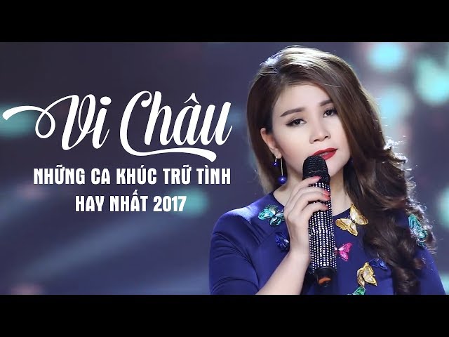 Nhạc Trữ Tình Hay Nhất Vi Châu 2017