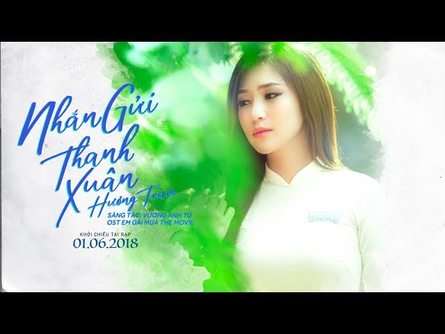 Nhắn Gửi Thanh Xuân - Hương Tràm (OST Em Gái Mưa Movie)