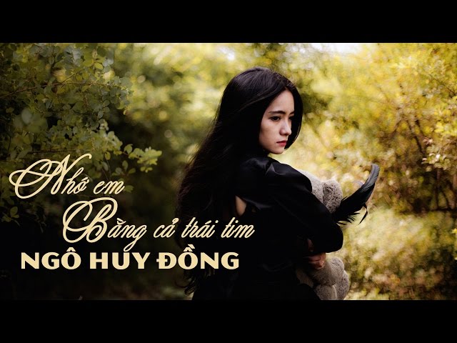 Nhớ Em Bằng Cả Trái Tim - Ngô Huy Đồng [LYRIC VIDEO]