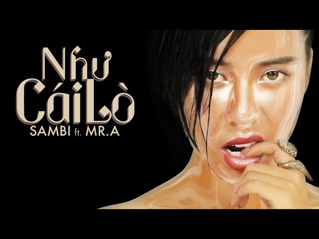 Như Cái Lò (NCL) - Sambi ft Mr.A ft. MIN ft. Erik (MV Official 4K)