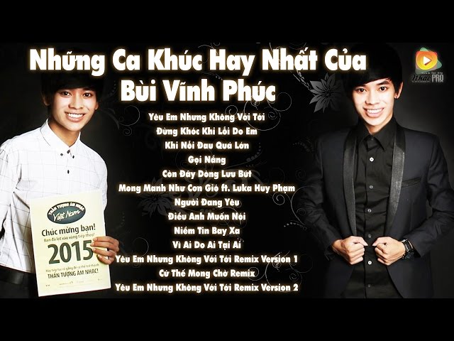 Những Ca Khúc Hay Nhất Của Hot Boy Kẹo Kéo Bùi Vĩnh Phúc