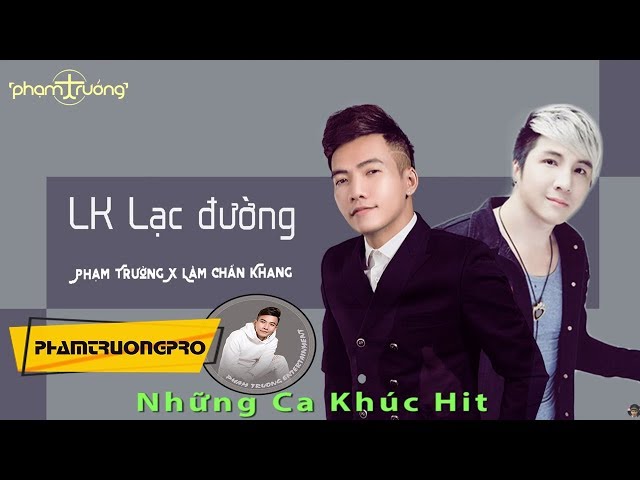 Những Ca Khúc HIT Của Phạm Trưởng ft. Lâm Chấn Khang