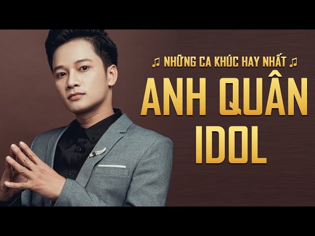 Những Ca Khúc Nhạc Trẻ Hay Nhất Của Anh Quân Idol 2016