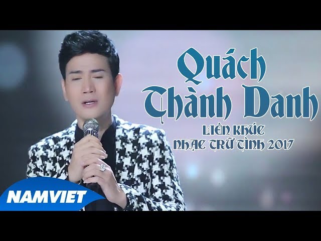 Những Ca Khúc Nhạc Trữ Tình Hay Nhất 2017 Của Quách Thành Danh