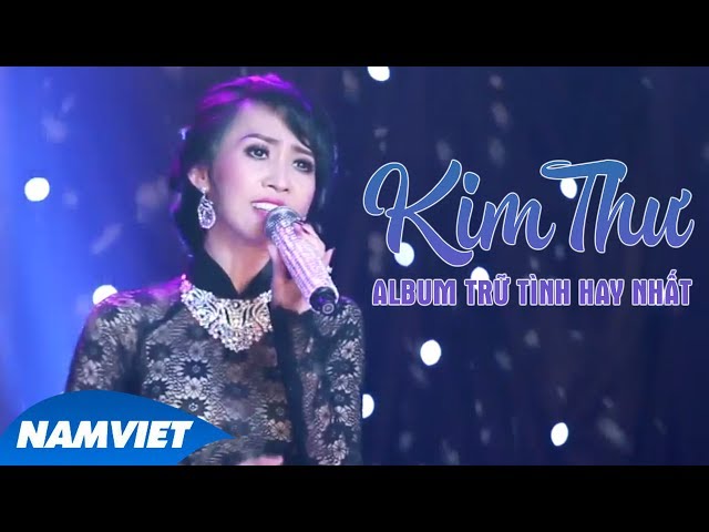 Những Ca Khúc Nhạc Trữ Tình Hay Nhất Của Kim Thư 2017