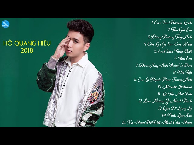 Những Ca Khúc Về Tình Yêu Gây Nghiện Của Ca Sĩ Hồ Quang Hiếu 2018