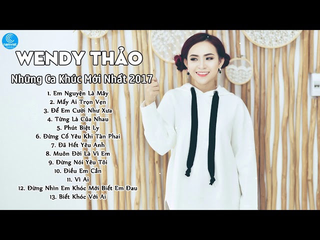 Những Liên Khúc Gây Nghiện Mới Nhất Và Hay Nhất Của Wendy Thảo 2018