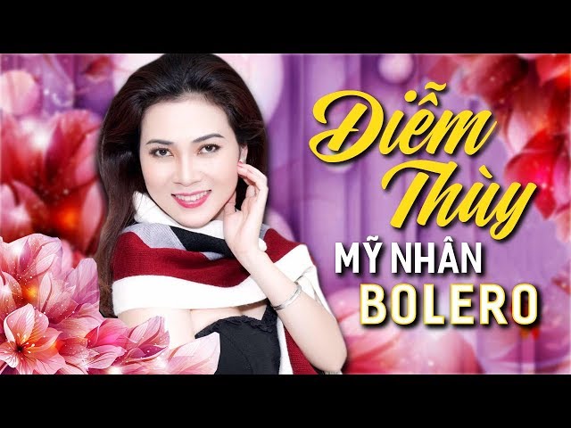 Những Tình Khúc Bolero Mới Và Hay Nhất Của Diễm Thùy 2018