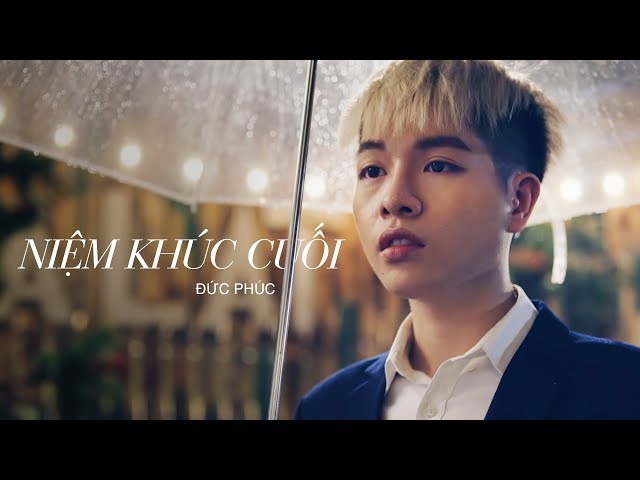 Niệm Khúc Cuối (OST Tháng Năm Rực Rỡ) - Đức Phúc